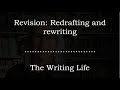 The Writing Life - Revision: Rewriting and redrafting - a how-to guide