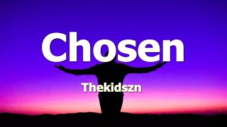 Thekidszn - Chosen [ Lyrics ]