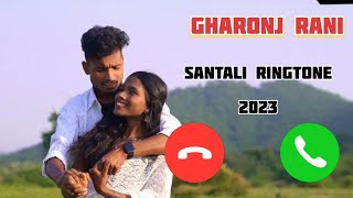 Gharonj Rani New Santali Ringtone 2023 | Santali Ringtone