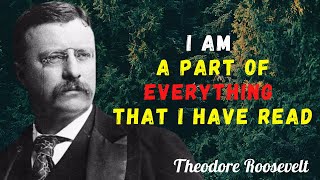 Theodore Roosevelt – Quotes that tell a lot about our life and ourselves | life quotes
