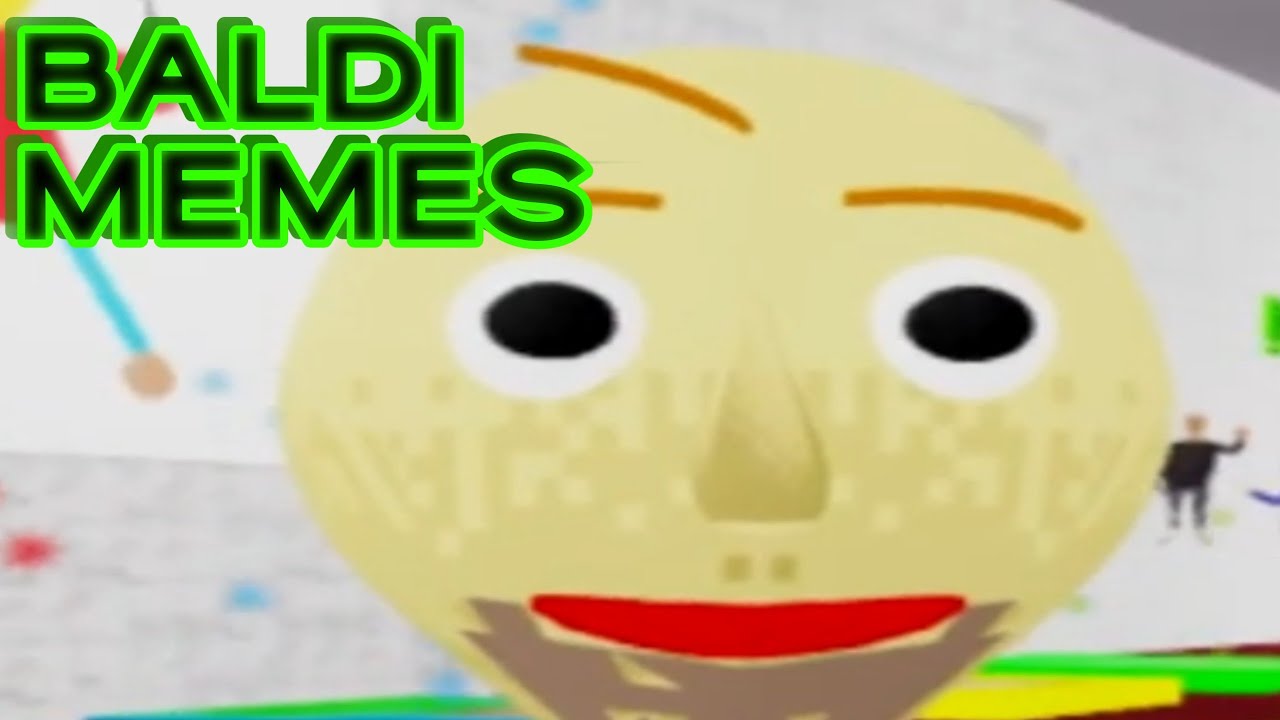 Baldi Memes 1 Youtube