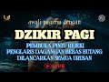 DZIKIR PAGI PEMBUKA PINTU REJEKI, Sangat Cocok Diputar Dikantor & Ditempat Usaha Anda , By Alaa Aqel