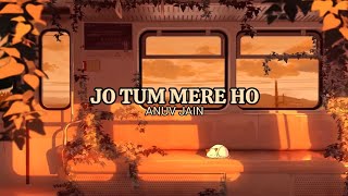 Anuv Jain - JO TUM MERE HO (Lyrics) @maicha24