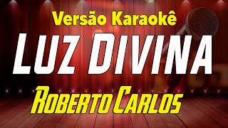 Roberto Carlos - Luz Divina - Karaokê