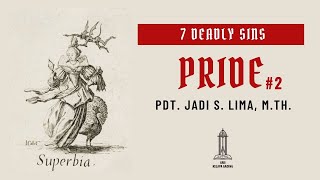 7 Deadly Sins: Pride #2 - Pdt. Jadi S. Lima | GRIIKG