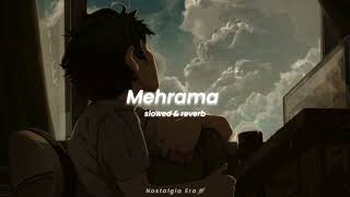 Mehrama | slowed \u0026 reverb | pritam | Nostalgia Era 🪐 #slowedandreverb #slowed #reverb #song