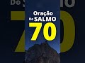 oraÇÃo do salmo 70🙏🙏 shorts salmo70