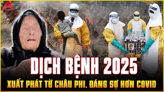 LỜI TIÊN TRI NĂM 2025 của Baba Vanga về VIRUS LẠ ĐÁNG SỢ HƠN COVID xuất hiện ở Công Gô Châu Phi | AP