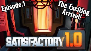 Satisfactory - Episode 1: The Exciting Arrival!