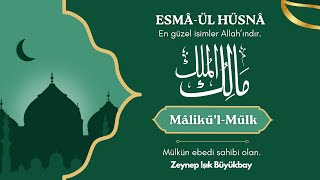 ESMÂ'ÜL HÜSNÂ ile Karakter Gelişimi | MÂLİKÜ’L-MÜLK | Zeynep Işık Büyükbay