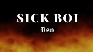 Ren   Sick Boi (Lyrics)