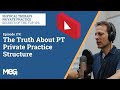 Episode 174: The Truth About PT Private Practice Structure