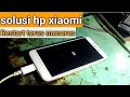 hp xiaomi  di cas restart terus menerus