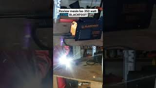 Review mesin las 350 watt BLACKFOOT