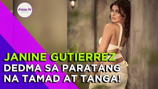 🔴 JANINE, DEDMA SA PARATANG NA TAMAD AT TANGA!