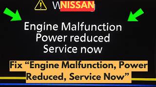 How To Fix "Engine Malfunction Power Reduced Service Now" Warning In Nissan?