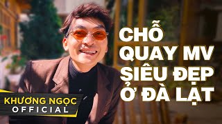 ĐỊA ĐIỂM QUAY MV SIÊU ĐẸP | KHƯƠNG NGỌC | LẢM NHẢM #1