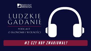 Ludzkie gadanie #2: Czy NBP zwariował?