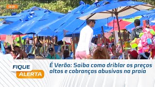 É Verão: Saiba como driblar os preços altos e cobranças abusivas na praia