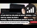 Cara Atasi SINYAL Sony Xperia XZ3 HILANG  / fix Sinyal Sony Xperia inter HILANG IMEI TERBLOKIR