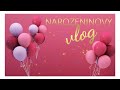 narozeninový speciál | vlog