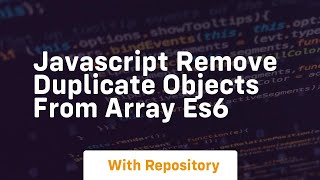 javascript remove duplicate objects from array es6
