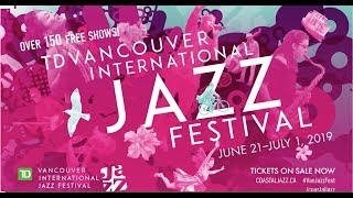 2019 TD Vancouver International Jazz Festival Preview Video