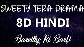 [8D Version] Sweety Tera Drama | Bareilly Ki Barfi | Kriti Sanon, Ayushmann, Rajkummar