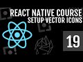 Setup React Native Vector Icons For Both Android & iOS