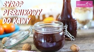 Syrop Piernikowy do Kawy przepis od Deserek.TV