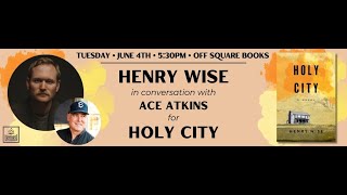 Tuesday, June 4 | Henry Wise in conversation with Ace Atkins for Holy City | Square Books