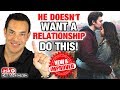 He's Not Ready for a Relationship - Do This and Make Him Commit Now