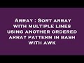 Array : Sort array with multiple lines using another ordered array pattern in bash with awk