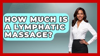 How Much Is A Lymphatic Massage? - Holistic Balance And Bliss