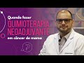 Quando fazer quimioterapia neoadjuvante em câncer de mama?