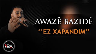 AWAZE BAZÎDÊ - EZ XAPANDIM 2019 [Official Music]