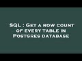 SQL : Get a row count of every table in Postgres database