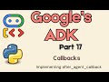 18. Google's ADK :  Callbacks - Implementing after_agent_callback !