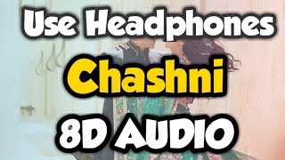Chashni (8D AUDIO) - Bharat | Vishal & Shekhar | Feat. Abhijeet Shrivastav