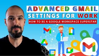 Advanced Gmail Settings For Work | Part 2 of How to be a Google Workspace Superstar