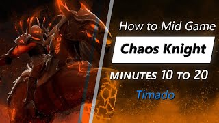 Timado mid game Chaos Knight | Minute 10 to 20