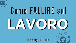 Come FALLIRE sul LAVORO