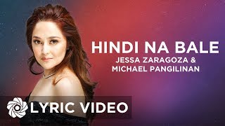 Hindi Na Bale - Jessa Zaragoza feat. Michael Pangilinan (Lyrics)