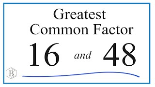 How to Find the Greatest Common Factor for 16 and 48