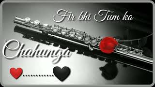 Fir bhi tumko chahunga flute Ringtone || Heart tech music || Sad Song and stetus