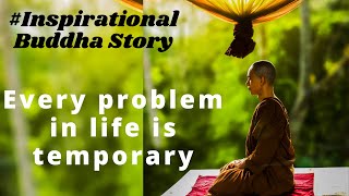 Buddha short story to calm your mind | Every problem is temporary | Let it be | Hope to Inspire
