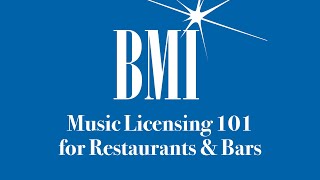 BMI Webinar - Music Licensing 101 for Restaurants & Bars
