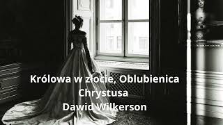 Królowa w złocie, Oblubienica Chrystusa Dawid wilkerson