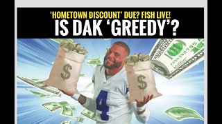 #Cowboys Fish LIVE: Should 'Greedy' Dak Give Hometown Discount?