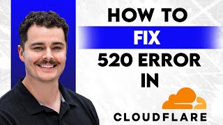 How To Fix 520 Error Cloudflare [2026 Guide]
